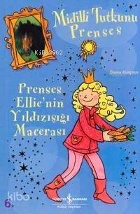  Prenses Ellienin Yıldızışığı Macerası | Prenses Ellienin Yıldızışığı Macerası | Diana Kimpton | Sevin Okyay | Türkiye İş Bankası Kültür Yayınları | 9789944880183 