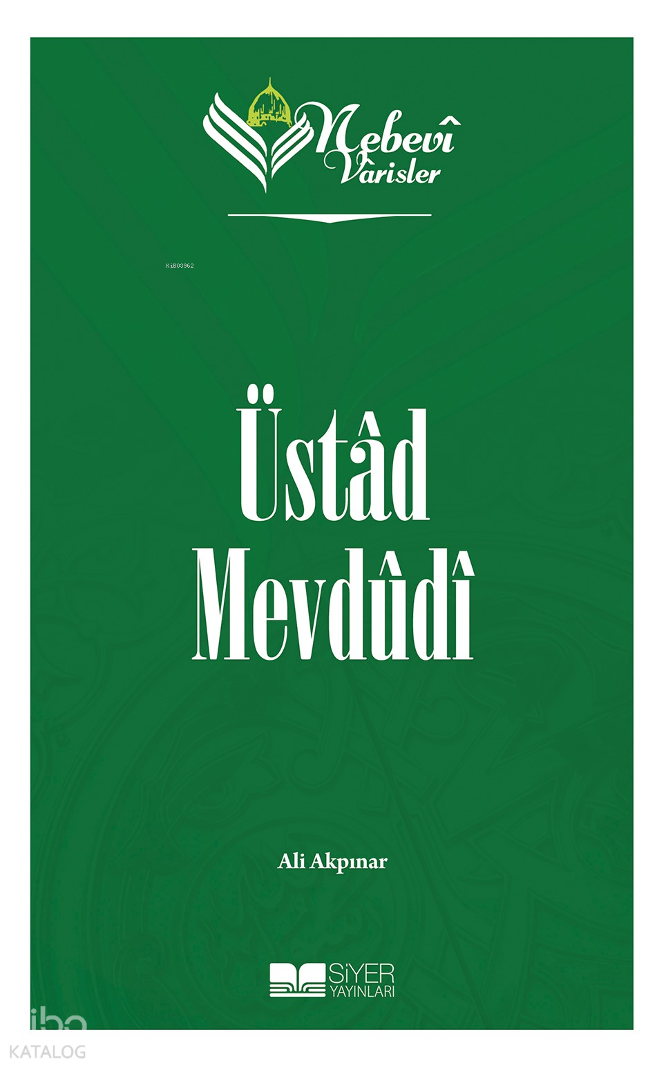  Nebevi Varisler 94 Üstad Mevdudi | Nebevi Varisler 94 Üstad Mevdudi | Ali Akpınar | Siyer Akademi | 9786256396968 