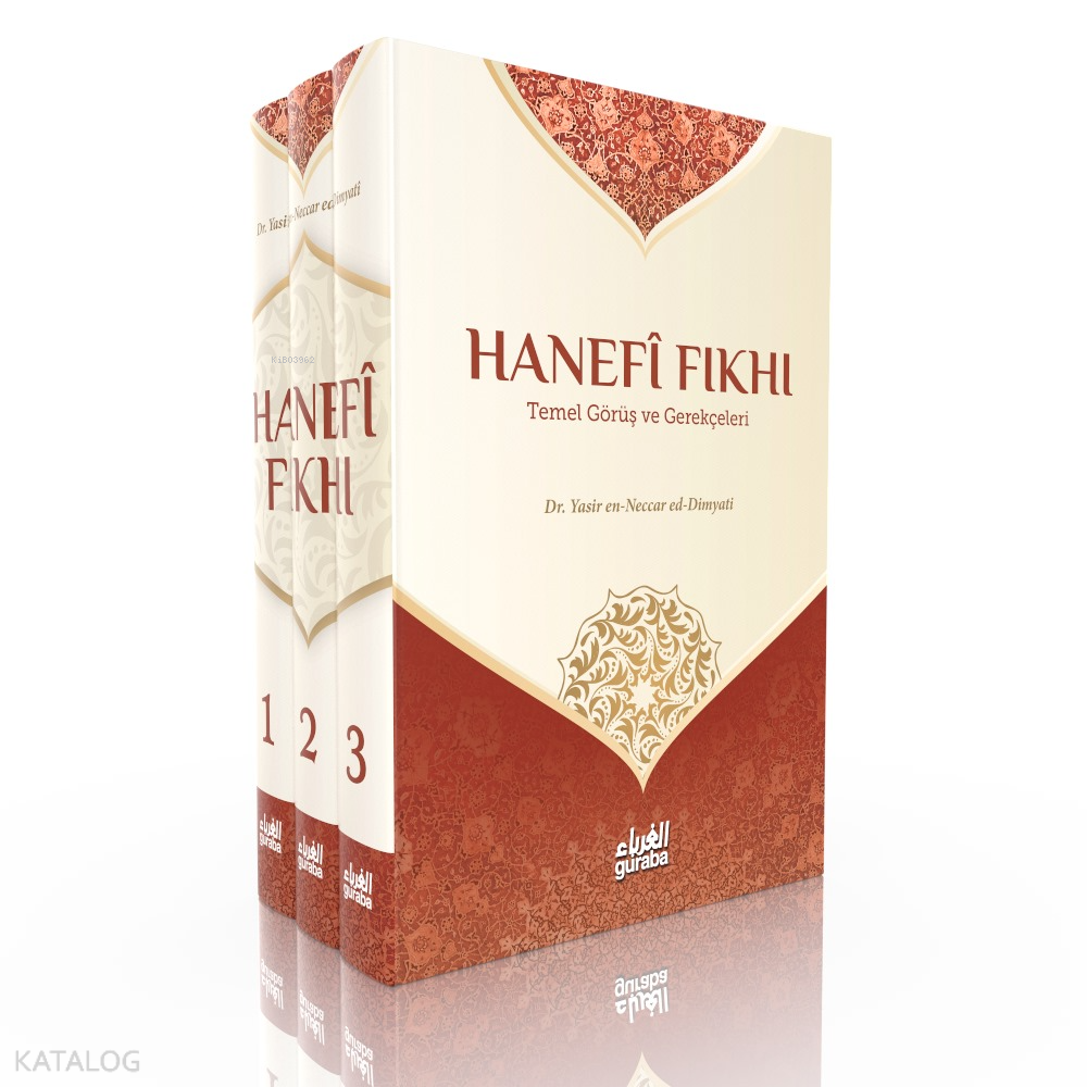  Hanefi Fıkhı Temel Görüş ve Gerekçeleri 1/3 | Hanefi Fıkhı Temel Görüş ve Gerekçeleri 1/3 | Yasir En Neccar Ed Dimyati | Guraba Yayınları | 9786258434859 