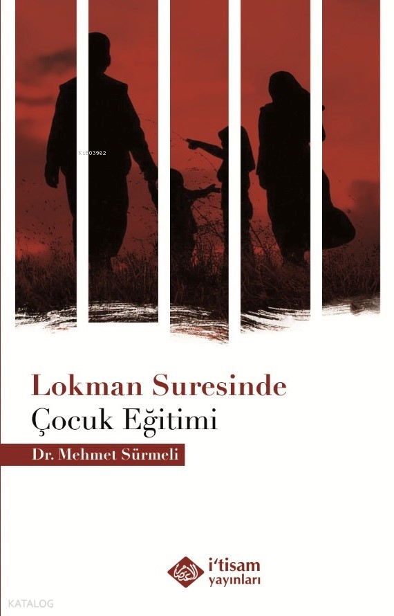  Lokman Suresinde Çocuk Eğitimi | Lokman Suresinde Çocuk Eğitimi | Mehmet Sürmeli | İtisam Yayınları | 9786258003703 