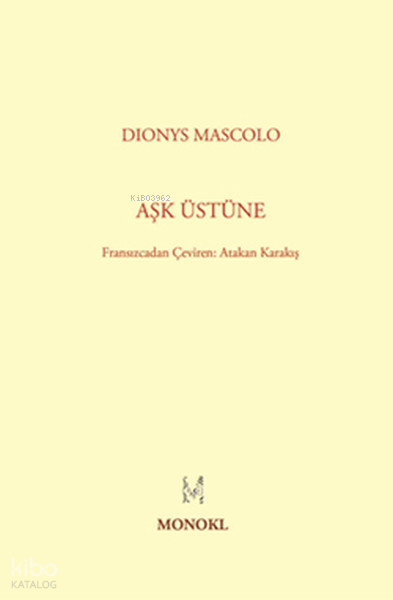  Aşk Üstüne | Diony Mascolo | Murat Erşen Volkan Çelebi | Monokl Yayınları | 9786056262470 | 