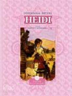  Heidi (Ciltli) | Heidi (Ciltli) | Johanna Spyri | Saffet Günersel | Türkiye İş Bankası Kültür Yayınları | 9789944881333 