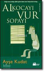  Al Kocayı Vur Sopayı Sevenler Arası Şiddet | Al Kocayı Vur Sopayı Sevenler Arası Şiddet | Ayşe Kudat | Doğan Kitap | 9789759915773 