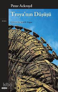  Troyanın Düşüşü | Troyanın Düşüşü | Peter Ackroyd | Mehmet H Doğan | Yapı Kredi Yayınları ( YKY ) | 9789750813825 