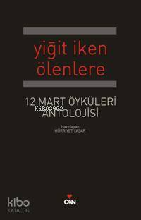  Yiğit İken Ölenlere 12 Mart Öyküleri Antolojisi | Hürriyet Yaşar | Can Yayınları | 9789750709975 | 
