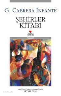  Şehirler Kitabı | Guillermo Cabrera Infante | Zeynep Önal | Can Yayınları | 9789750710018 | 