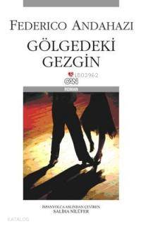  Gölgedeki Gezgin | Federico Andahozi | Saliha Nilüfer | Can Yayınları | 9789750710223 | 