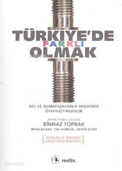  Türkiyede Farklı Olmak Din ve Muhafazakarlık Ekseninde Ötekileştirilenler | Binnaz Toprak | Metis Yayıncılık | 9789753426947 | 