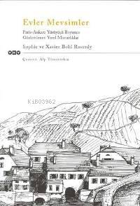  Evler Mevsimler | Evler Mevsimler | Sophie Bohl Raverdy | Xavier Bohl Raverdy | Sophie Bohl RaverdyXavier Bohl Raverdy | Alp Tümertekin | Yapı Kredi Yayınları ( YKY ) | 9789750805219 