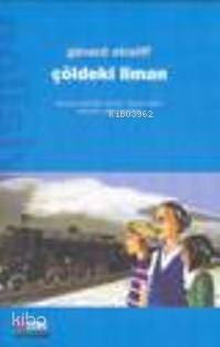  Çöldeki Liman | Gerard Streiff | Feridun Aksın | Can Çocuk Yayınları | 9789750705670 | 