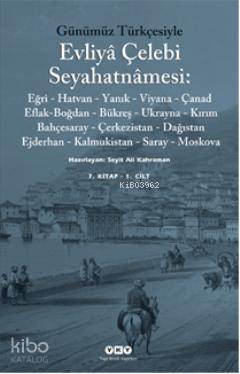  Günümüz Türkçesiyle Evliyâ Çelebi (7 Kitap) | Günümüz Türkçesiyle Evliyâ Çelebi (7 Kitap) | Evliyâ Çelebi | Seyit Ali Kahraman | Yapı Kredi Yayınları ( YKY ) | 9789750819230 