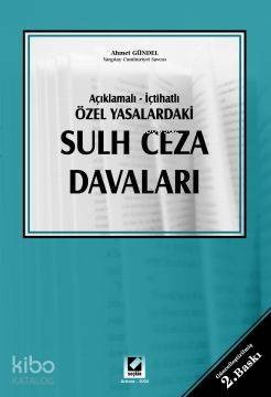  Açıklamalı İçtihatlı Özel Yasalardaki Sulh Ceza Davaları | Açıklamalı İçtihatlı Özel Yasalardaki Sulh Ceza Davaları | Ahmet Gündel | Seçkin Yayıncılık | 9789753477252 