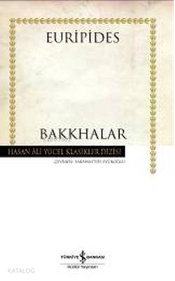  Bakkhalar (Ciltli) | Bakkhalar (Ciltli) | Euripides | Sabahattin Eyüboğlu | Türkiye İş Bankası Kültür Yayınları | 9789944889582 