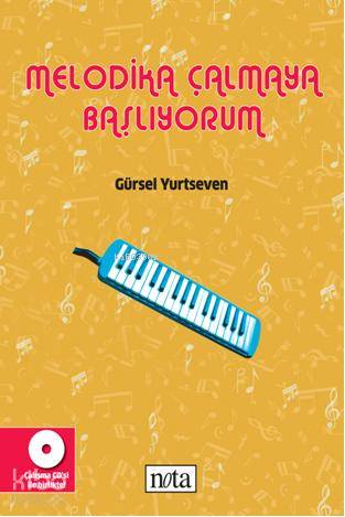  Melodika Çalmaya Başlıyorum | Gürsel Yurtseven | Nota Yayıncılık | 9789759152628 | 