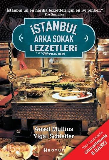  İstanbulun Arka Sokak Lezzetleri 2009dan Beri | Ansel MullinsYigal Schleifer | Nil Yüzbaşıoğlu | Bülent ÖzükanMurat Öneş | Ansel Mullins | Yigal Schleifer | Boyut Yayın Grubu | 9789752307360 | 