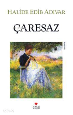  Çaresaz | Halide Edip Adıvar | Can Yayınları | 9789750712746 | 
