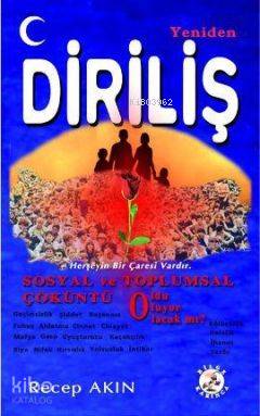  Yeniden Diriliş Sosyal ve Toplumsal Çöküntü | Recep Akın | Bilge Karınca Yayınları | 9786055642327 | 