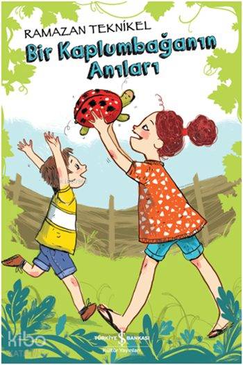  Bir Kaplumbağanın Anıları | Ramazan Teknikel | Nevin Avan Özdemir | Zeynep Özatalay | Türkiye İş Bankası Kültür Yayınları | 9786053328476 | 