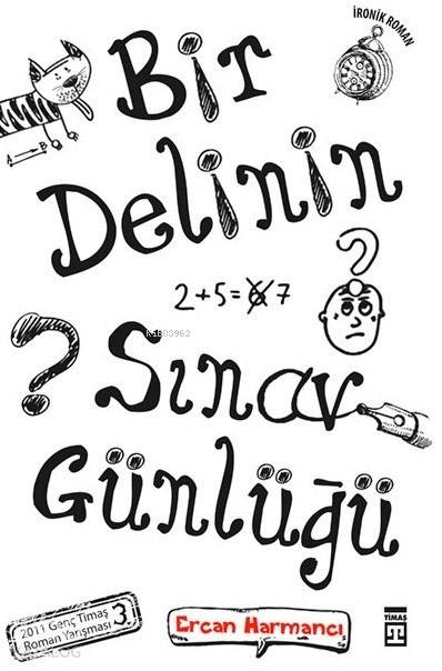  Bir Delinin Sınav Günlüğü | Ercan Harmancı | Nefise Atçakarlar | Sema Günaydın | M Aslıhan Özçelik | Genç Timaş | 9786050801583 | 