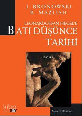  Leonardodan Hegele Batı Düşünce Tarihi | Leonardodan Hegele Batı Düşünce Tarihi | B MazlishJacob Bronowski | Elvan Özkavruk Adanır | Jacob Bronowski | B Mazlish | Say Yayınları | 9786050201314 