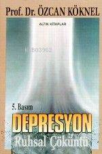  Depresyon Ruhsal Çöküntü | Özcan Köknel | Altın Kitaplar | 9789754050936 | 