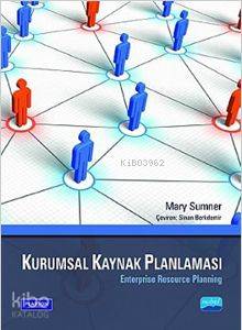  Kurumsal Kaynak Planlaması | Mary Sumner | Sinan Berkdemir | Nobel Akademik Yayıncılık | 9786051334608 | 