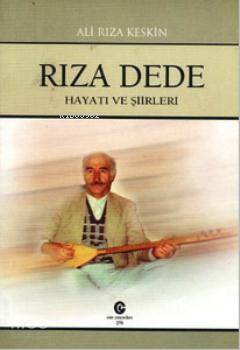  Rıza Dede (Hayatı ve Şiirleri) | Rıza Dede (Hayatı ve Şiirleri) | Ali Rıza Keskin | Can Yayınları (Adil Ali Atalay) | 9789756358702 