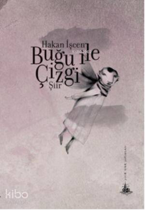  Buğu ile Çizgi | Hakan İşcen | Yitik Ülke Yayınları | 9789944362955 | 