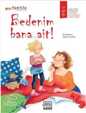  Bedenim Bana Ait 5 Yaş ve Üstü Çocuklar İçin İstismardan Korunma Bilinci Yardımcı Kitabı | Pro Familia | Kazım Özdoğan | Hayati Sönmez | Dagmar Geisler | Gergedan Yayınları | 9786056397264 | 