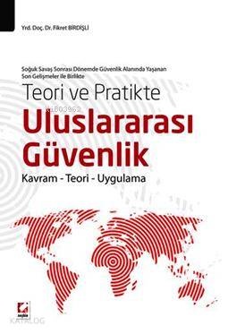  Uluslararası Güvenlik Kavram Teori Uygulama | Uluslararası Güvenlik Kavram Teori Uygulama | Fikret Birdişli | Seçkin Yayıncılık | 9789750227110 