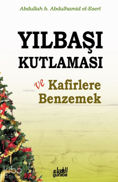  Yılbaşı Kutlaması ve Kafirlere Benzemek (Roman Boy) | Yılbaşı Kutlaması ve Kafirlere Benzemek (Roman Boy) | Abdullah Yolcu | Mustafa Öztürk | Guraba Yayınları | 9786055387211 