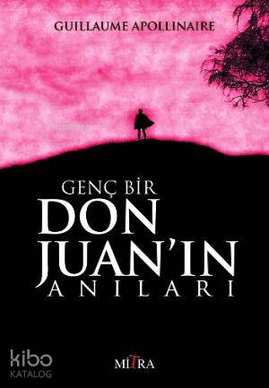  Genç Bir Don Juanın Anıları | Guillaume Apollinaire | Mitra Yayınları | 9786055752576 | 