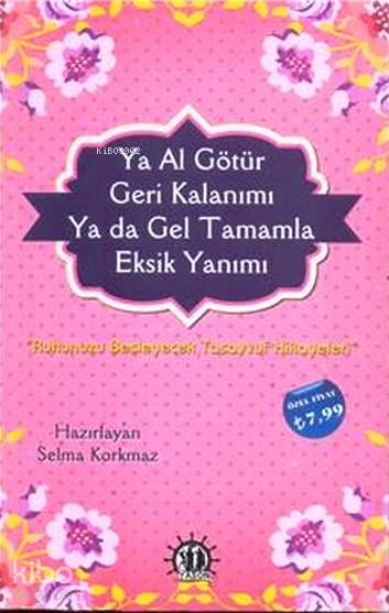  Ya Al Götür Geri Kalanını Ya Da Gel Tamamla Eksik Yanını | Selma Korkmaz | Yason Yayınları | 9786053244790 | 