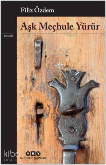  Aşk Meçhule Yürür | Filiz Özdem | Devrim Çakır | Yapı Kredi Yayınları ( YKY ) | 9789750832185 | 