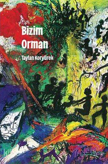  Bizim Orman | Taylan Koryürek | Sıfırdan Yayınları | 9786058466289 | 