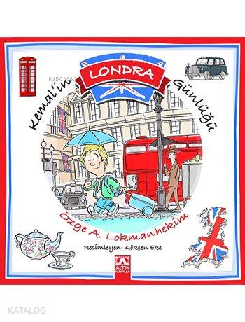 Kemalin Londra Günlüğü Kemal Gezi Günlükleri | Özge A Lokmanhekim | Hülya Şat | Gökçen Eke | Altın Kitaplar | 9789752120754 | 