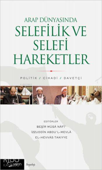  Arap Dünyasında Selefilik ve Selefi Hareketler Politik / Cihadi / Davetçi | Beşir Musa Nafi | Adem Şenel | Nurullah Özbay | İzzuddîn Abdul Mevlâ | el Hevvâs Takiyye | Beşir Musa Nafiİzzuddîn Abdul Mevlâel Hevvâs Takiyye | Yarın Yayınları | 9786059931250 | 