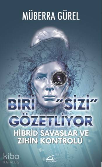  Biri Sizi Gözetliyor Hibrid Savaşlar ve Zihin Kontrolü | Müberra Gürel | Volkan Karakaş | Meryem Yardımcı | Asi Kitap Yayınları | 9786059331104 | 