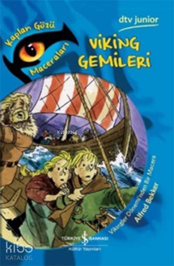  Viking Gemileri Kaplan Gözü Maceraları | Viking Gemileri Kaplan Gözü Maceraları | Alfred Bekker | Recep Özbay | Heribert Schulmeyer | Türkiye İş Bankası Kültür Yayınları | 9786053328070 