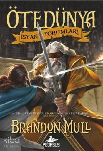  Öte Dünya İsyan Tohumları | Brandon Mull | İlker Sönmez | Gökhan Yıldırım | Pınar Yıldız | Pegasus Yayıncılık | 9786053439127 | 