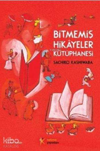  Bitmemiş Hikayeler Kütüphanesi | Hüseyin Özkan | Sachiko Kashiwaba | Kelime Yayınları | 9786054969333 | 