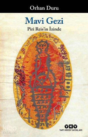 Mavi Gezi Pirî Reisin İzinde | Orhan Duru | Kerem Oğuz Evrandır | Yapı Kredi Yayınları ( YKY ) | 9789750837258 | 