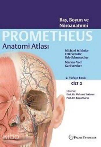  Prometheus Anatomi Atlası Cilt 3 | Michael Schünke | Erik Schulte | Udo Shumacher | Markus Voll | Karl Wesker | Michael SchünkeErik SchulteUdo ShumacherMarkus VollKarl Wesker | Mehmet YıldırımTanla Marur | Palme Yayınevi | 9786053553380 | 