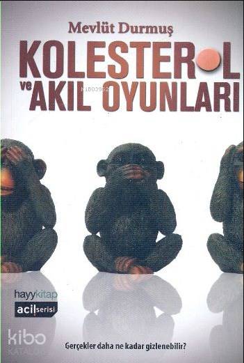  Kolesterol ve Akıl Oyunları Gerçekler Daha Ne Kadar Gizlenebilir | Mevlüt Durmuş | Latif Çetinkaya | Hayy Kitap | 9789759059880 | 