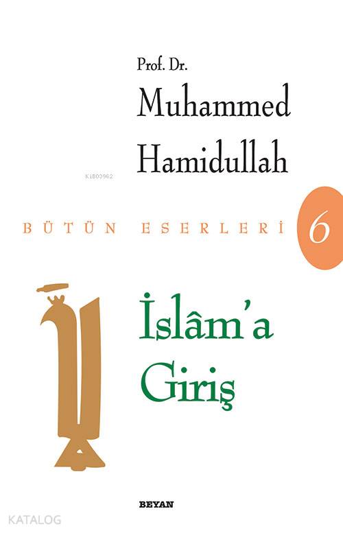  İslama Giriş | İslama Giriş | Muhammed Hamidullah | Beyan Yayınları | 9789754731484 
