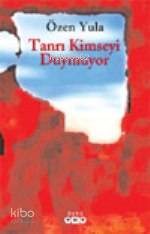  Tanrı Kimseyi Duymuyor | Tanrı Kimseyi Duymuyor | Özen Yula | Yapı Kredi Yayınları ( YKY ) | 9789750809880 