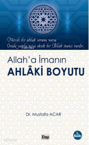  Allaha İmanın Ahlaki Boyutu | Mustafa Acar | Kitap Dünyası | 9786053513124 | 
