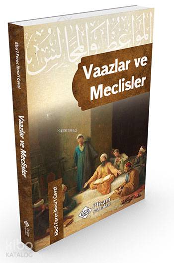  Vaazlar ve Meclisler | Vaazlar ve Meclisler | Ersan Urcan | Ebul Ferec İbnül Cevzî | İtisam Yayınları | 9786059612135 