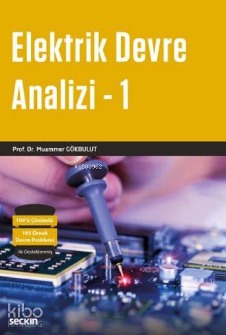 Elektrik Devre Analizi 1 | Elektrik Devre Analizi 1 | Muammer Gökbulut | Seçkin Yayıncılık | 9789750245251 