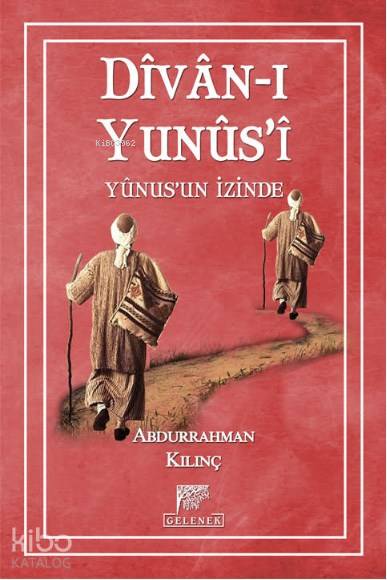  Dîvânı Yunûsî Yunusun İzinde | Dîvânı Yunûsî Yunusun İzinde | Erkan Metiner | Abdurrahman Kılınç | Gelenek Yayıncılık | 9786054810444 